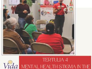 Tertulia 4- Mental Heath Stigma in the Latino Community and How Covid-19 Pandemic Affected Seniors' Mental Health.